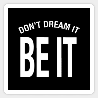 Don't Dream It Be It Sticker